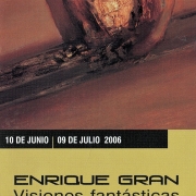 Exposición Enrique Gran, Visiones fantásticas. Centro de Estudios Lebaniegos. Gobierno de Cantabria, Potes. Cantabria, 2006.