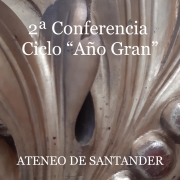 2ª Conferencia del ciclo "Año Gran". Ateneo de Santander, 2009.